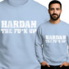 'HARDAN THE FU*K UP'