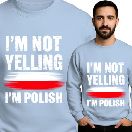 'I'm Not Yelling - I'm Polish'