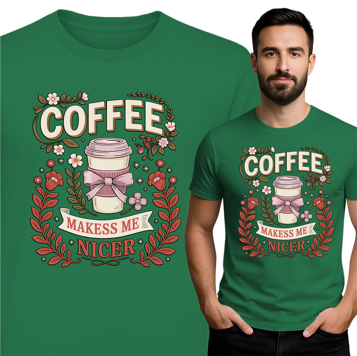 'COFFEE MAKESS ME NICER '
