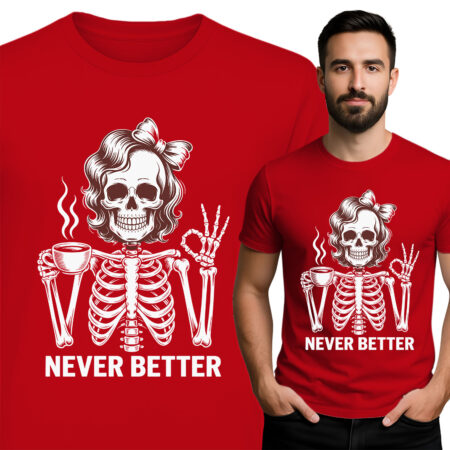 'NEVER BETTER'