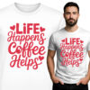 'LIFE Happens Coffee Helps'