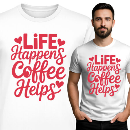 'LIFE Happens Coffee Helps'