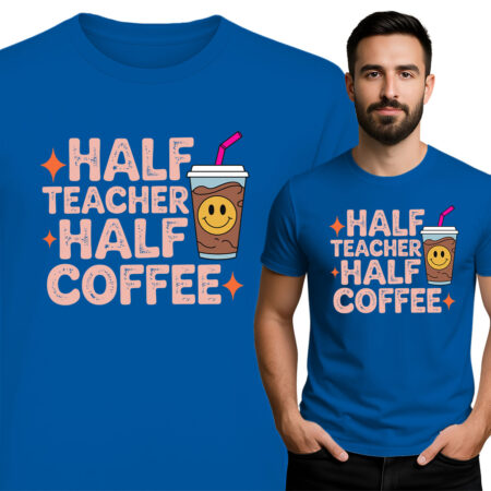 'HALF TEACHER HALF COFFEE'