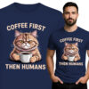 'COFFEE FRIST THEN HUMANS'