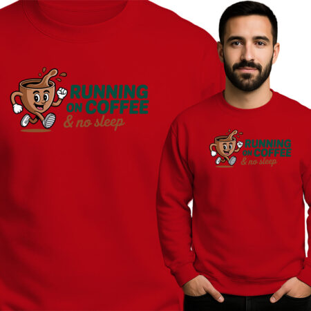 'RUNNING ON COFFEE & no sleep'