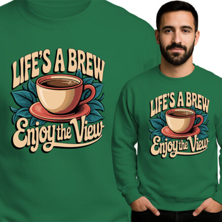 LIFE'S A BREW ENJOY THE VIEW'