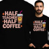 'HALF TEACHER HALF COFFEE'