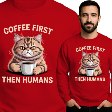 'COFFEE FRIST THEN HUMANS'