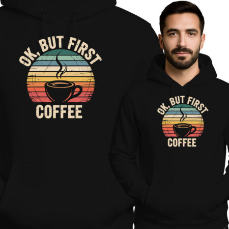 'OK. BUT FIRST COFFEE'