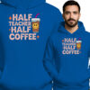 'HALF TEACHER HALF COFFEE'