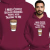 'I NEED COFFEE BECAUSE MORNING PEOPLE KEEP TALKING TO ME'