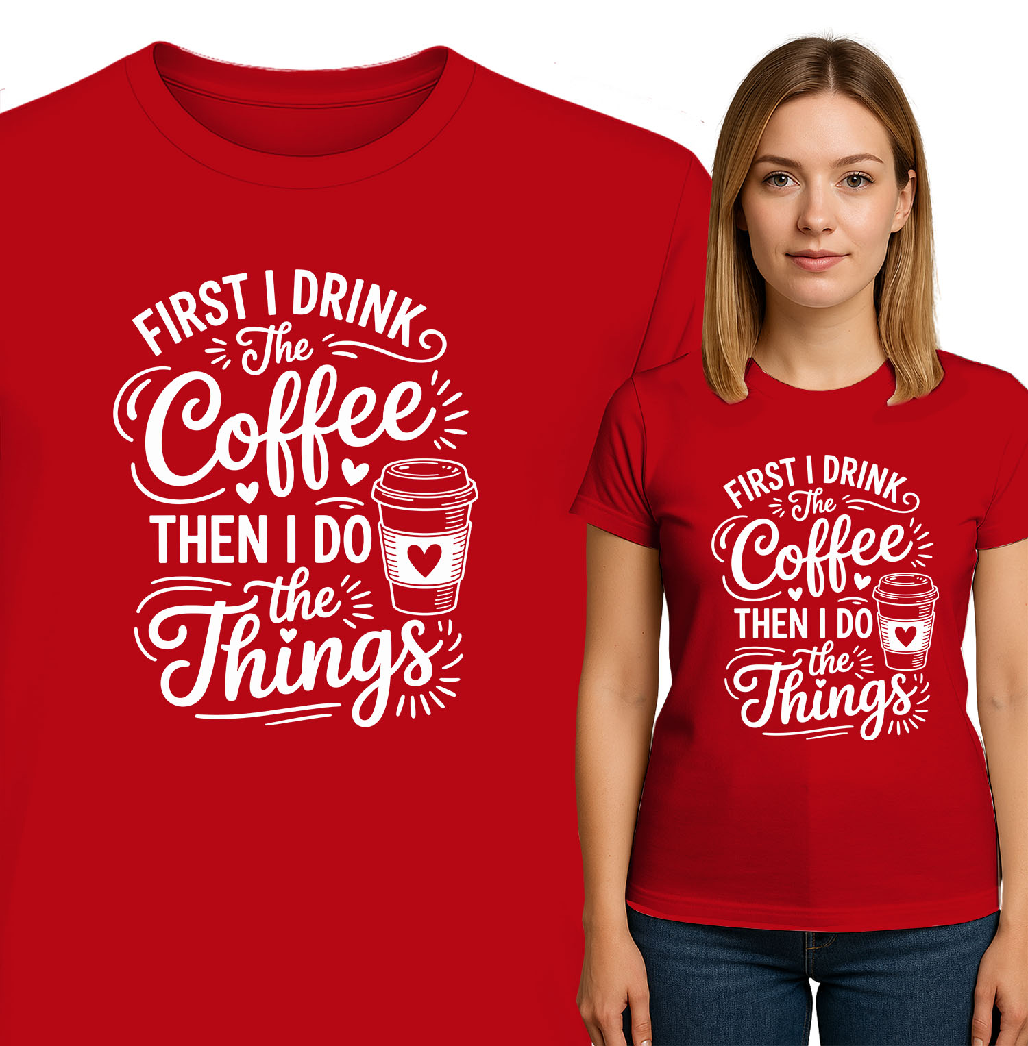 'FIRST I DRINK The Coffee THEN I DO Things'