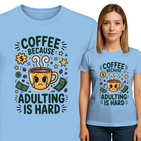 'COFFEE BECAUSE ADULTING IS HARD'