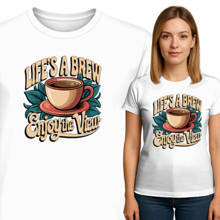 LIFE'S A BREW ENJOY THE VIEW'