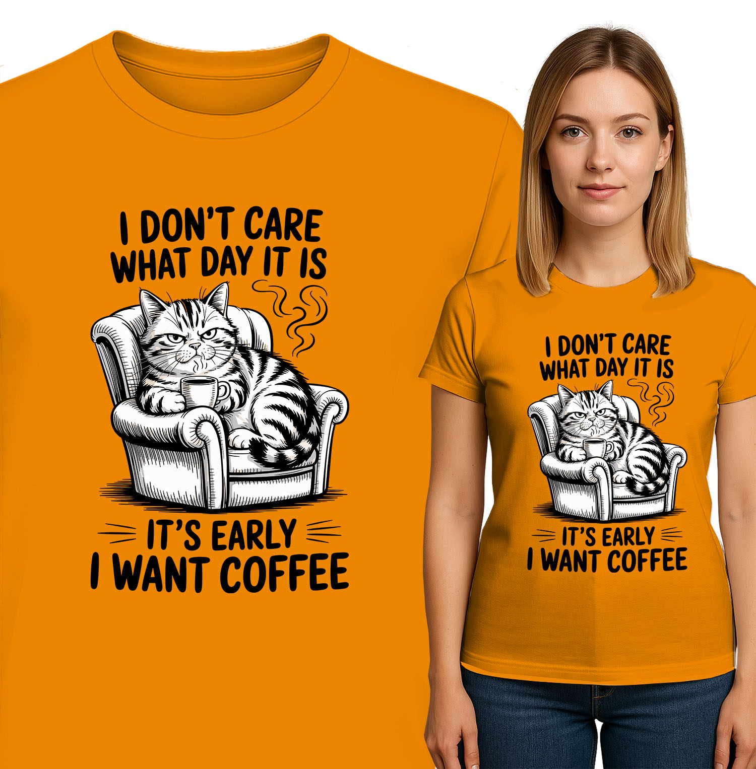 'I DONT'T CARE WHAT DAY IT IS IT'S EARLY I WANT COFFEE'