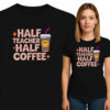 'HALF TEACHER HALF COFFEE'