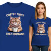 'COFFEE FRIST THEN HUMANS'