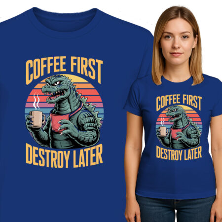 'COFFEE FIRST DESTROY LATER'