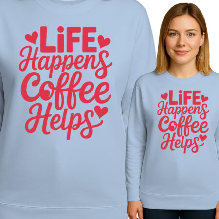 'LIFE Happens Coffee Helps'