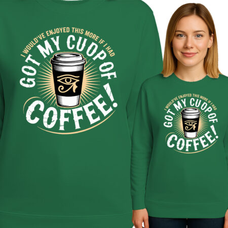 'GOT MY CUP OF COFFEE'