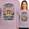 'COFFEE BECAUSE ADULTING IS HARD'