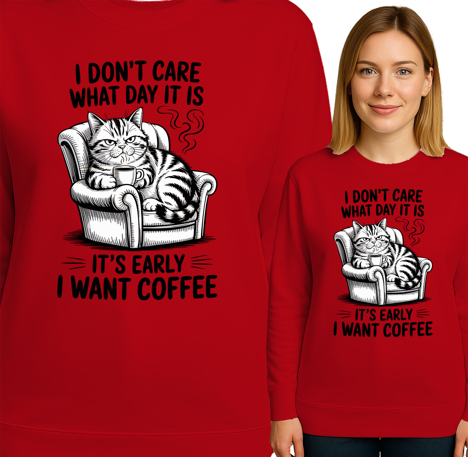'I DONT'T CARE WHAT DAY IT IS IT'S EARLY I WANT COFFEE'