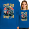 'COFFEE FIRST DESTROY LATER'