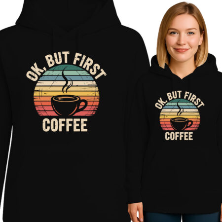 'OK. BUT FIRST COFFEE'