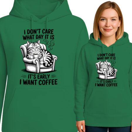 cI DONT'T CARE WHAT DAY IT IS IT'S EARLY I WANT COFFEE'