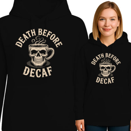 'DEATH BEFORE DECAF'