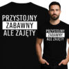 'PRZYSTOJNY ZABAWNY ALE ZAJĘTY'