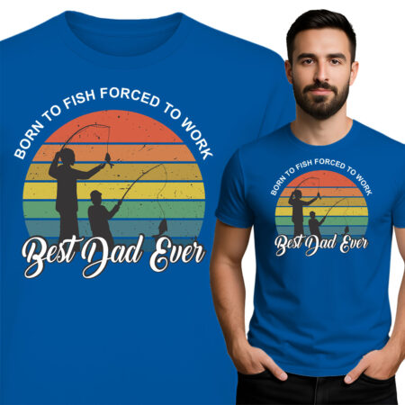 'Born to Fish - Best Dad Ever'