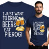 'I JUST WANT TO DRINK BEER& EAT PIEROGI'