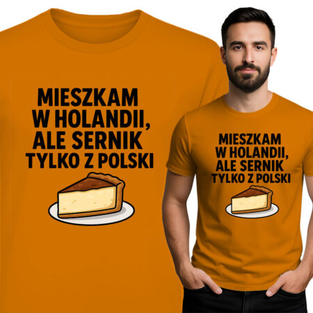 'MIESZKAM W HOLANDII, ALE SERNIK TYLKO Z POLSKI'