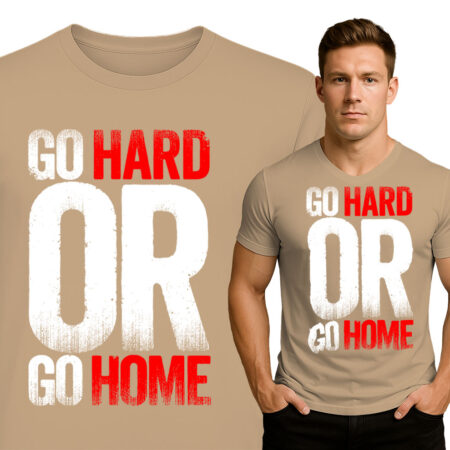 GO HARD OR GO HOME