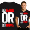 'Go Hard or Go Home'