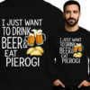 'I JUST WANT TO DRINK BEER& EAT PIEROGI'