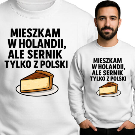 'MIESZKAM W HOLANDII, ALE SERNIK TYLKO Z POLSKI'