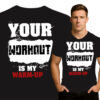 'Your Workout Is My Warm-Up'