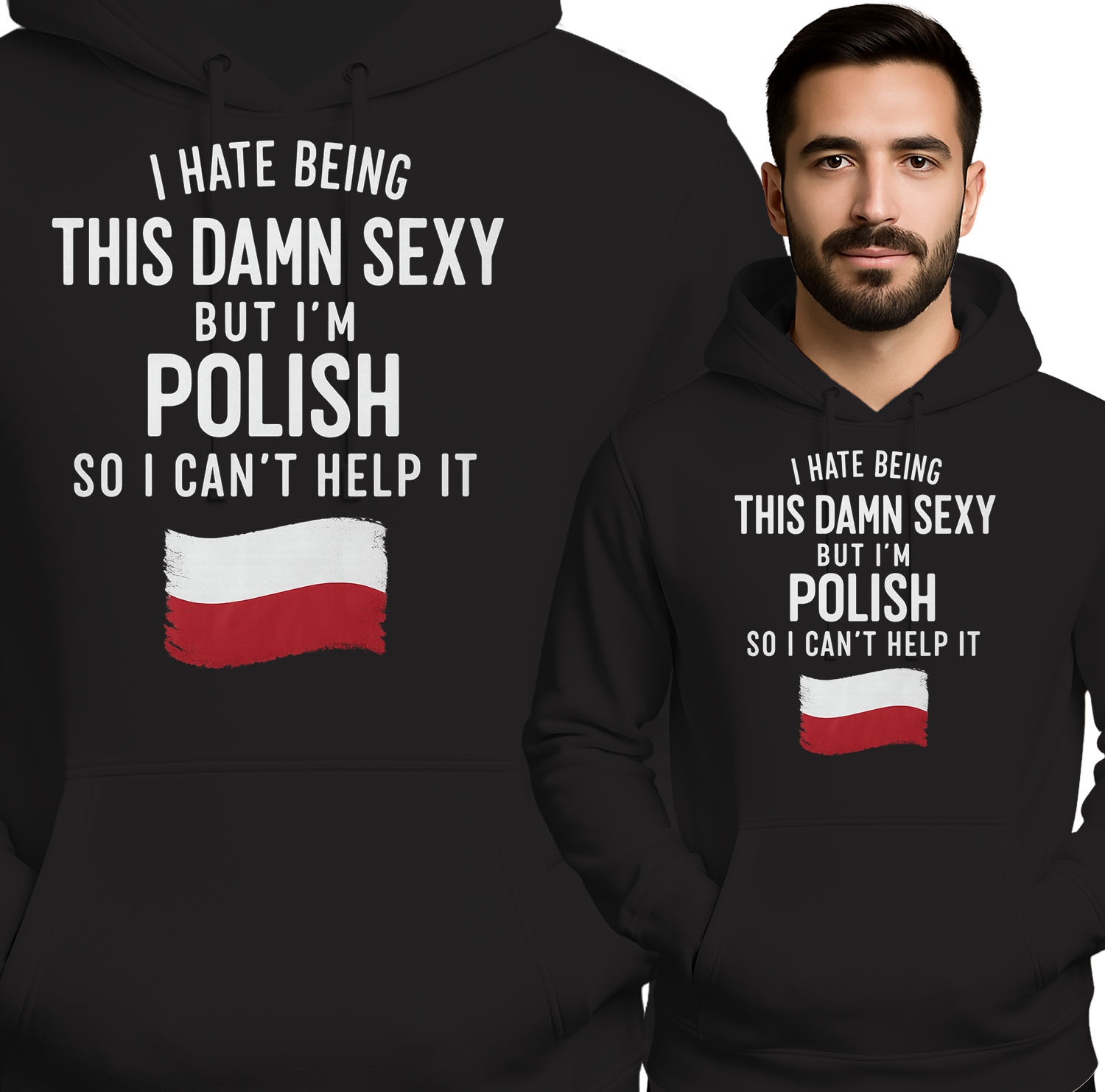 'I HATE BEING THIS DAMN SEXY BUT I'M POLISH SO I CAN'T HELP IT'