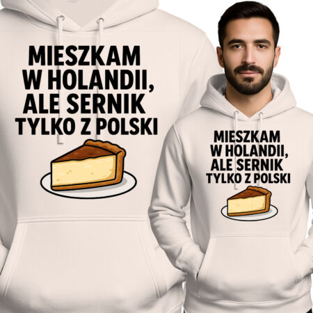 'MIESZKAM W HOLANDII, ALE SERNIK TYLKO Z POLSKI'