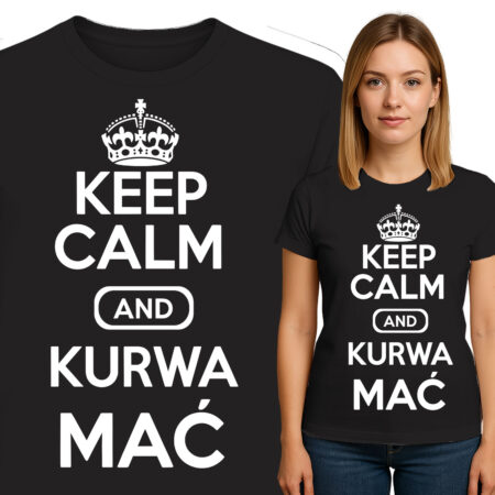 'Keep Calm and Kurwa Mać'