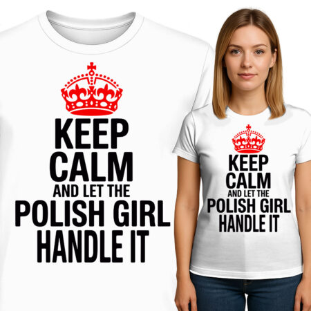 'Keep Calm and Let the Polish Girl Handle It'