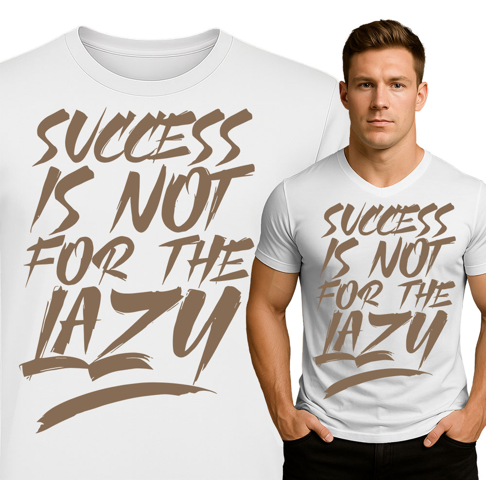 'Success Is Not For The Lazy'