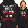 'I'M NOT PERFECT BUT I'M POLISH SO I'M PRETTY CLOSE'