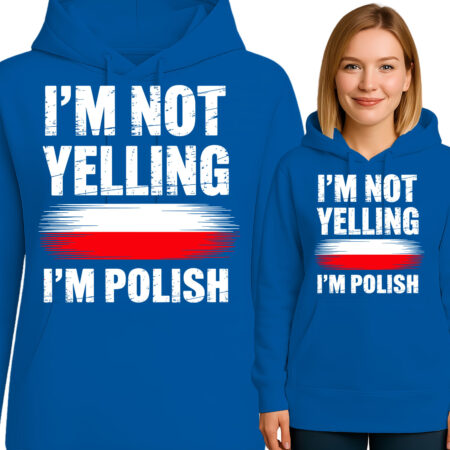 'I'm Not Yelling - I'm Polish'