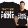 'Don't Talk Just Prove'
