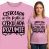 'CZEKOLADA nie pyta CZEKOLADA ROZUMIE'
