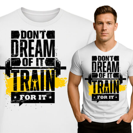 'Don't dream of it Train for it'
