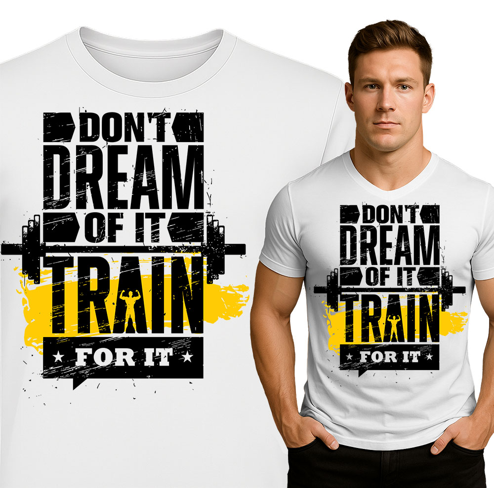 'Don't dream of it Train for it'